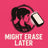 The Might Erase Later Podcast - Home